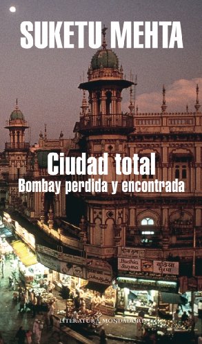 9788439720188: Ciudad total: Bombay perdida y encontrada (Literatura Mondadori) (Spanish Edition)