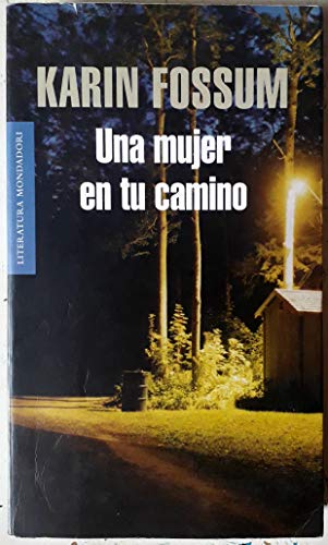 Una mujer en tu camino (Inspector Sejer 5) (Literatura Mondadori / Mondadori Literature) (Spanish Edition) (9788439720744) by Fossum, Karin