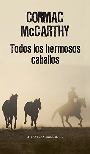 Imagen de archivo de Todos los hermosos caballos / All the Pretty Horses (Literatura Mondadori / Mondadori Literature) (Spanish Edition) a la venta por Iridium_Books