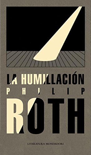 Beispielbild fr La humillacion / The Humbling (Literatura Mondadori / Mondadori Literature) (Spanish Edition) zum Verkauf von Better World Books: West