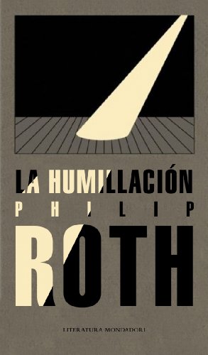 Stock image for La humillacion / The Humbling (Literatura Mondadori / Mondadori Literature) (Spanish Edition) for sale by Better World Books: West