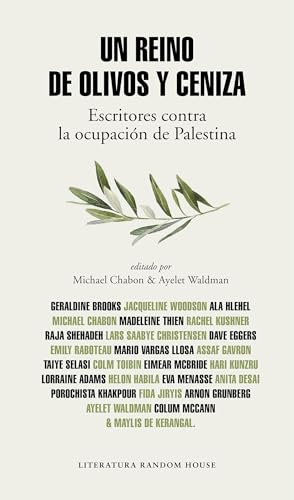 9788439732938: Un reino de olivos y ceniza: Escritores contra la ocupacin de Palestina (Random House)