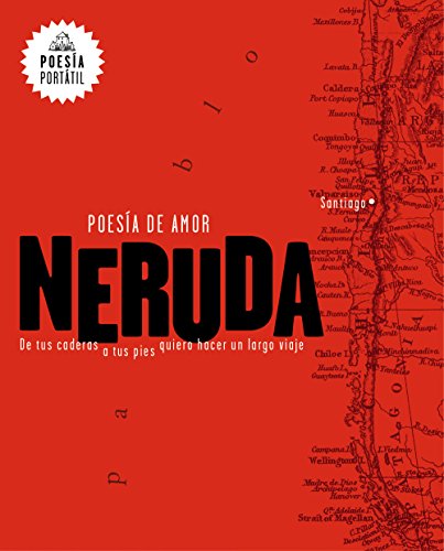 9788439733164: Neruda. Poesa de amor. De tus caderas a tus pies quiero hacer un largo viaje / Love Poetry (POESA PORTTIL / Flash Poetry) (Spanish Edition)