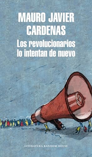 Imagen de archivo de Los revolucionarios lo intentan de nuevo / The Revolutionaries Try Again (Literatura Random House) (Spanish Edition) a la venta por SecondSale