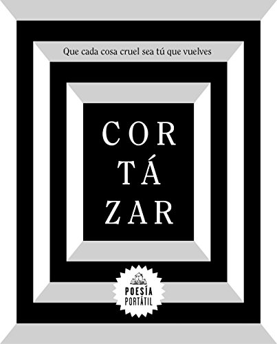 Stock image for Cortázar. Que Cada Cosa Cruel Sea Tú Que Vuelves / May You Return to My Life with Every Misfortune for sale by ThriftBooks-Atlanta