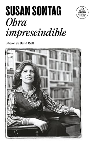 Imagen de archivo de Susan Sontag: Obra Imprescindible / Susan Sontag: Essential Works: Edici n de David Rieff a la venta por ThriftBooks-Dallas