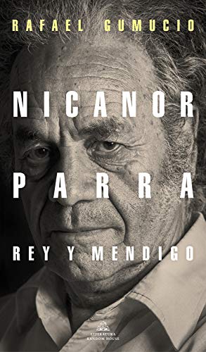 Stock image for Nicanor Parra, Rey Y Mendigo / Nicanor Parra. King and Beggar for sale by ThriftBooks-Dallas