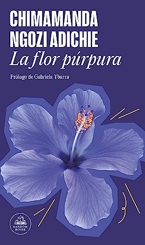 Imagen de archivo de La flor p rpura / Purple Hibiscus (Spanish Edition) [Paperback] Adichie, Chimamanda Ngozi and Ybarra, Gabriela a la venta por Lakeside Books