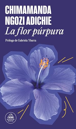 Stock image for La flor p rpura / Purple Hibiscus (Spanish Edition) [Paperback] Adichie, Chimamanda Ngozi and Ybarra, Gabriela for sale by Lakeside Books