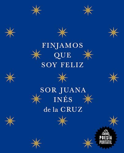 Imagen de archivo de Finjamos que soy feliz / Let's Pretend I'm Happy (POES-A PORT-TIL / Flash Poetry) (Spanish Edition) [Paperback] de la Cruz, Juana InTs a la venta por Lakeside Books