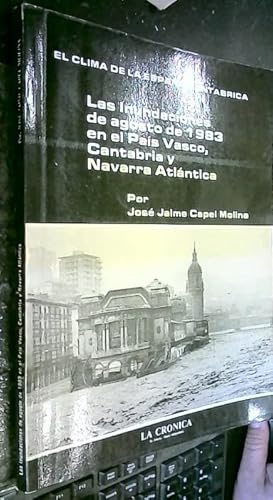 Imagen de archivo de Las inundaciones de agosto de 1983 en el Pai?s Vasco, Cantabria y Navarra Atla?ntica: El clima de la Espan?a Canta?brica (Spanish Edition) a la venta por Iridium_Books