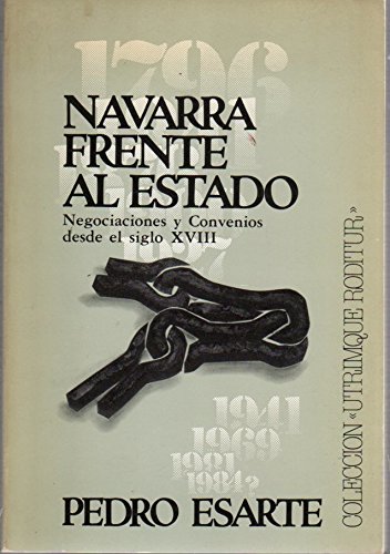 Imagen de archivo de Navarra frente al estado Negociaciones y Convenios desde el siglo XVIII a la venta por Almacen de los Libros Olvidados