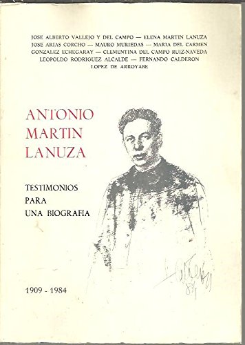 9788439827498: ANTONIO MARTIN LANUZA. TESTIMONIOS PARA UNA BIOGRAFIA. 1909-1984.