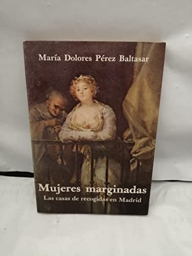 9788439830207: Mujeres marginadas: las casas de recogidas en Madrid