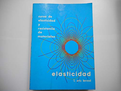 Imagen de archivo de Elasticidad CURSO DE ELASTICIDAD Y RESISTENCIA DE MATERIALES. a la venta por Librera Prez Galds