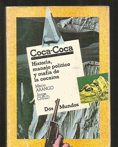 Beispielbild fr Coca-coca, historia, usos, manejo poltico y mafia de la cocaina zum Verkauf von LIBRERA MATHILDABOOKS