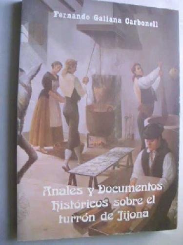 Stock image for ANALES Y DOCUMENTOS HISTORICOS SOBRE EL TURRON DE JIJONA for sale by Librera Races