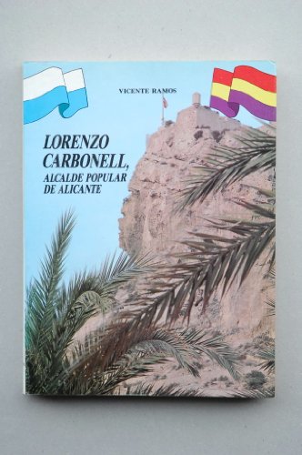 Imagen de archivo de LORENZO CARBONELL, ALCALDE POPULAR DE ALICANTE. Apndice a La 2 Edicin a la venta por Librera Races