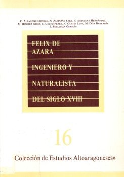 Imagen de archivo de FELIX DE AZARA INGENIERO Y NATURALISTA DEL SIGLO XVIII a la venta por Librovicios