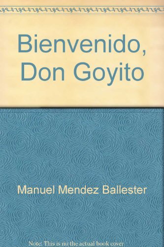 9788439923862: Bienvenido, Don Goyito: Comedia satirica en tres actos y cuatro cuadros (Spanish Edition)