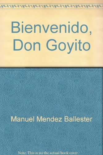 9788439923862: Bienvenido, Don Goyito: Comedia satírica en tres actos y cuatro cuadros (Spanish Edition)