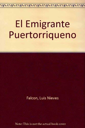 El Emigrante Puertorriqueno (9788439935001) by Falcon, Luis Nieves