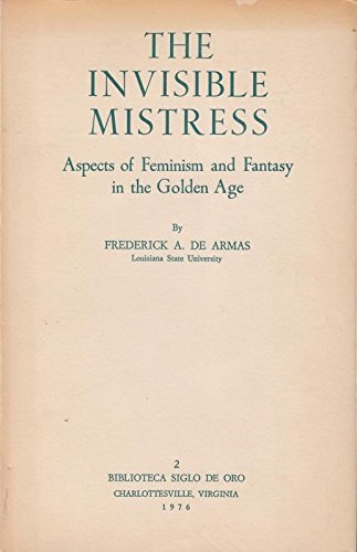 9788439959588: The invisible mistress: Aspects of feminism and fantasy in the Golden Age (Biblioteca Siglo de Oro)