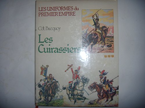 Imagen de archivo de Les Uniformes du Premier Empire. Les Cuirassiers. Tome 3. a la venta por Erwin Antiquariaat