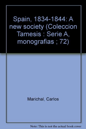 Beispielbild fr Spain, 1834-1844: A New Society (Coleccin Tmesis) zum Verkauf von Anybook.com