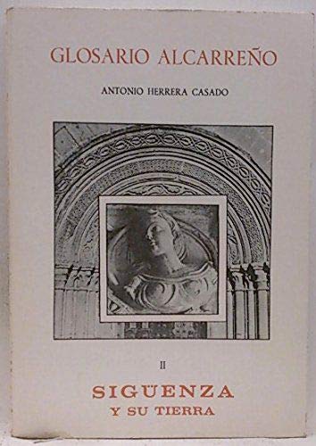 SiguÌˆenza y su tierra (His Glosario alcarrenÌƒo ; t. 2) (Spanish Edition) (9788440014917) by Herrera Casado, Antonio