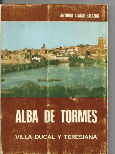 Imagen de archivo de ALBA DE TORMES ( VILLA DUCAL Y TERESIANA) a la venta por Librera Gonzalez Sabio