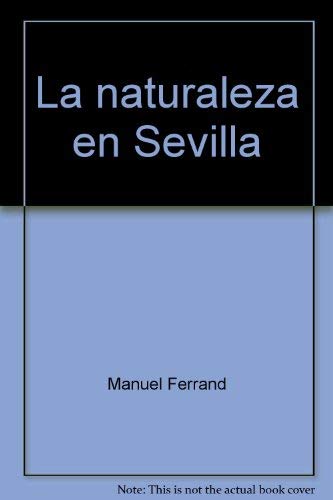 Imagen de archivo de La naturaleza en Sevilla a la venta por Librera Prez Galds