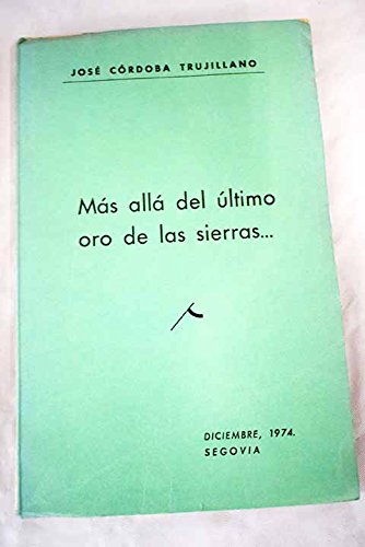 MaÌs allaÌ del uÌltimo oro de las sierras (Spanish Edition) (9788440081766) by CoÌrdoba Trujillano, JoseÌ