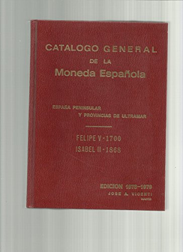 Imagen de archivo de Catalogo general de la moneda Espanola. Espana peninsular y provincias de ultramar. Felipe V - 1700. Isabel II - 1868 a la venta por PIGNATELLI