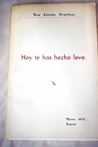 Hoy te has hecho leve (Spanish Edition) (9788440084620) by CoÌrdoba Trujillano, JoseÌ