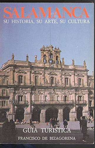 Imagen de archivo de SALAMANCA. SU HISTORIA, SU ARTE, SU CULTURA. GUIA TURISTICA. a la venta por medimops