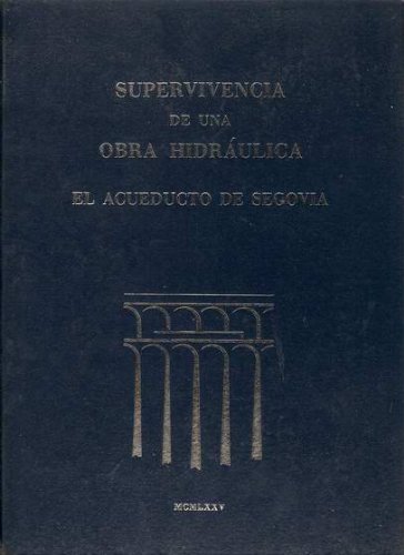 Supervivencia De Una Obra Hidraulica. El Acueducto De Segovia.