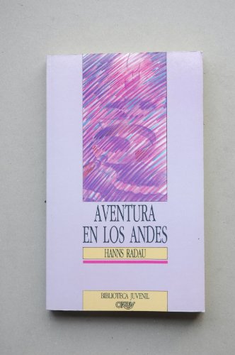 9788440205582: Aventura en Los Andes / Hanns Radau ; [traduccin Juan Gos Costa] ; [ilustraciones Heiner Rothfuchs]