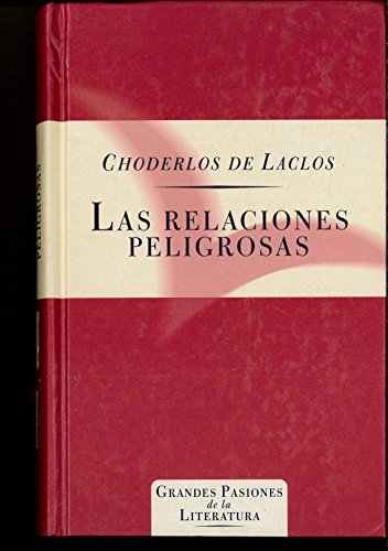 Las Relaciones Peligrosas (Grandes Pasiones de la Literatura) (9788440221117) by Pierre Choderlos De Laclos