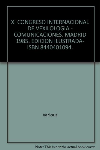 9788440401090: XI CONGRESO INTERNACIONAL DE VEXILOLOGIA - COMUNICACIONES. MADRID 1985. EDICION ILUSTRADA- ISBN 8440401094.