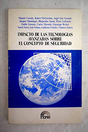 Imagen de archivo de Impacto de las tecnologi?as avanzadas sobre el concepto de seguridad: Evolucio?n cultural y tecnolo?gica hacia el siglo XXI (Spanish Edition) a la venta por Iridium_Books