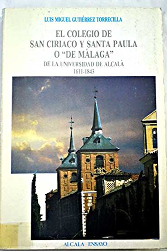 EL COLEGIO DE SAN CIRIACO Y SANTA PAULa o " De malaga" De La Universidad De Alcala 1611-1843 .