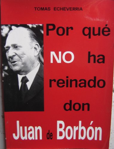 Beispielbild fr Por qu no ha reinado D. Juan de Borbn? zum Verkauf von Librera Prez Galds