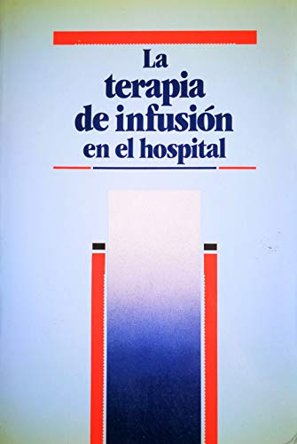 Imagen de archivo de La Terapia de infusin en el hospital a la venta por Almacen de los Libros Olvidados