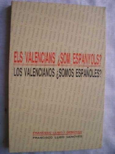 Imagen de archivo de ELS VALENCIANS, SOM ESPANYOLS?. LOS VALENCAINOS SOMOS ESPAOLES? a la venta por Mercado de Libros usados de Benimaclet