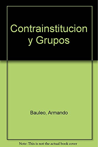 Contrainstitucion y Grupos (Spanish Edition) (9788440442628) by Bauleo, Armando