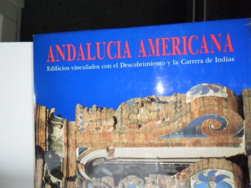 Imagen de archivo de ANDALUCIA AMERICANA : EDIFICIOS VINCULADOS CON EL DESCUBRIMIENTO Y LA CARRERA DE INDIAS a la venta por Second Story Books, ABAA