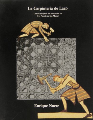 La carpinteri?a de lazo: Lectura dibujada del manuscrito de Fray Andre?s de San Miguel (Coleccio?n El Oficio de construir) (Spanish Edition) - Nuere, Enrique