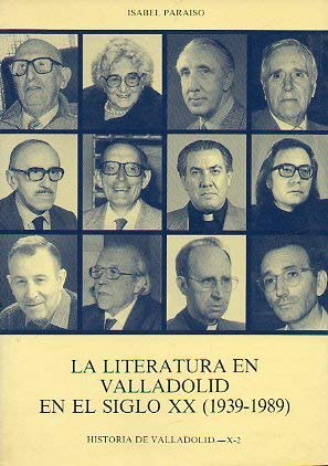 Stock image for La literatura en Valladolid en el siglo XX (1939-1989) (Historia de Valladolid) (Spanish Edition) for sale by dsmbooks