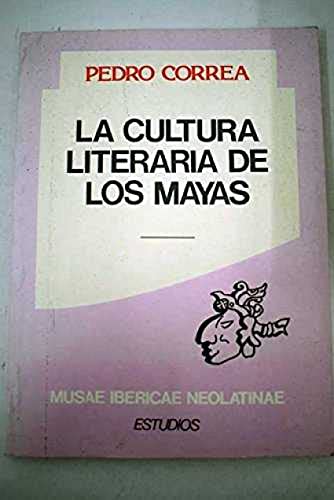 La cultura literaria de los Mayas - CORREA, Pedro